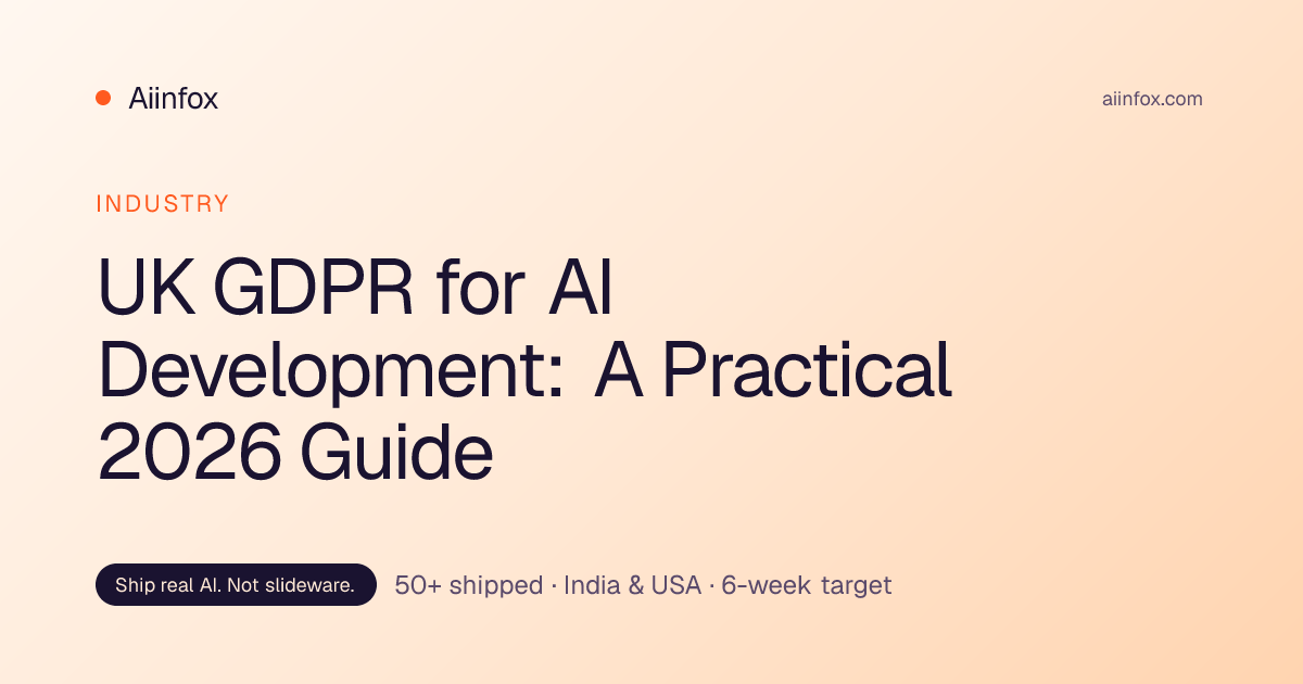 UK GDPR for AI Development: A Practical 2026 Guide | Aiinfox