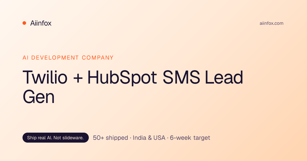 Twilio + HubSpot SMS Lead Gen — Aiinfox Case Study